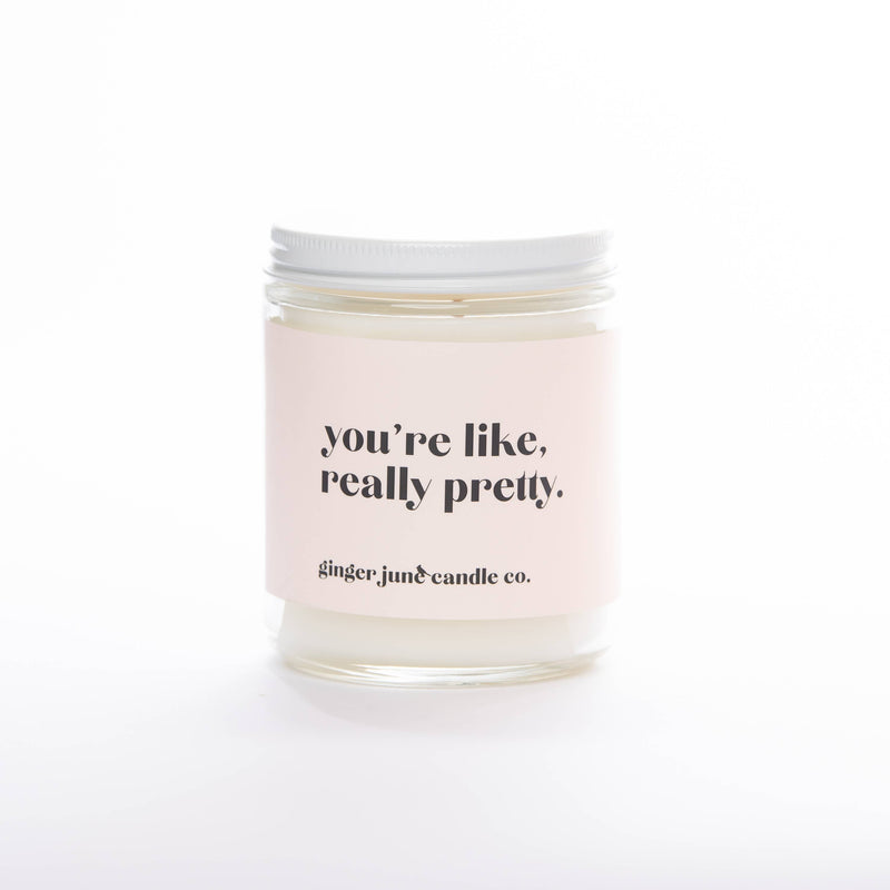 YOU'RE LIKE REALLY PRETTY • NON TOXIC SOY CANDLE