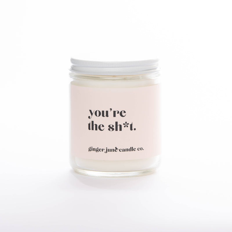 YOU'RE THE SH*T • NON TOXIC SOY CANDLE